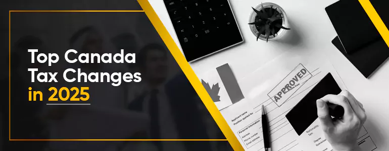 top canada Tax Changes in 2025