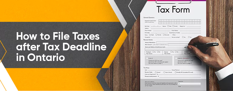 How to File Taxes After Tax Deadline in Ontario