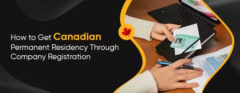How to Get Permanent Residency of Canada with Company Registration
