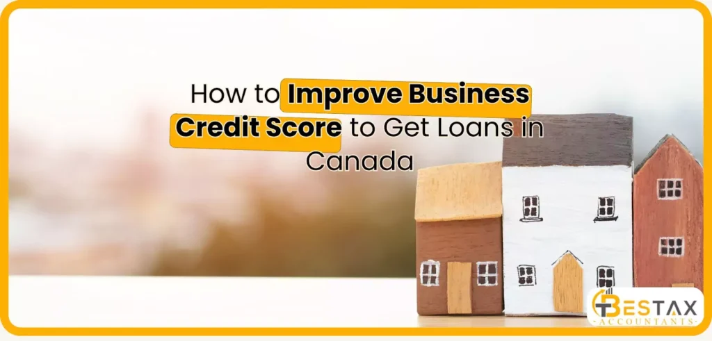 How to Improve Business Credit Score to Get Loans in Canada 1 How to Improve Business Credit Score to Get Loans in Canada