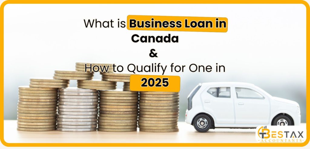 What is a Business Loan in Canada and How to Qualify for One in 2026 1 What is a Business Loan in Canada and How to Qualify for One in 2025