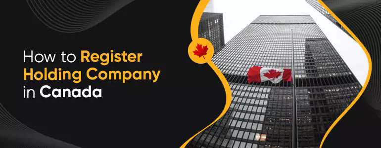 How to Register a Holding Company in Canada 
