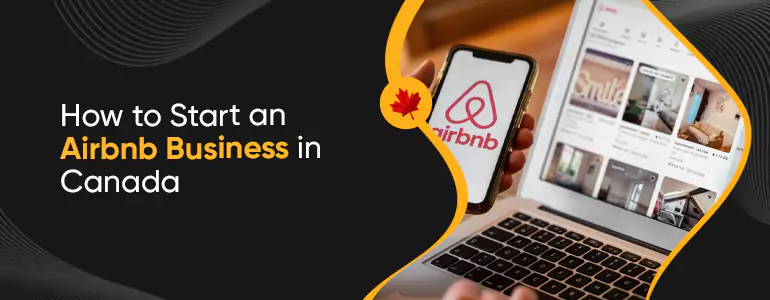 How to Start an Airbnb Business in Canada (2025)