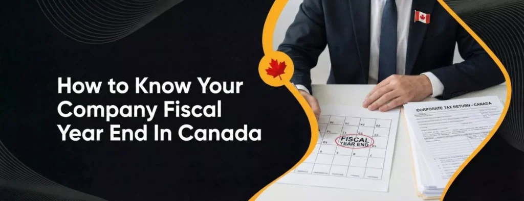 How to Know Your Company Fiscal Year End In Canada