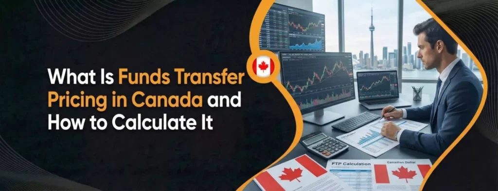 What Is Funds Transfer Pricing in Canada and How to Calculate It (Complete FTP Guide)