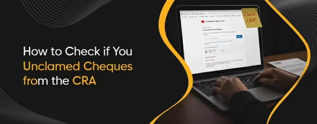 How to Check if You Have Unclaimed Cheques from the CRA