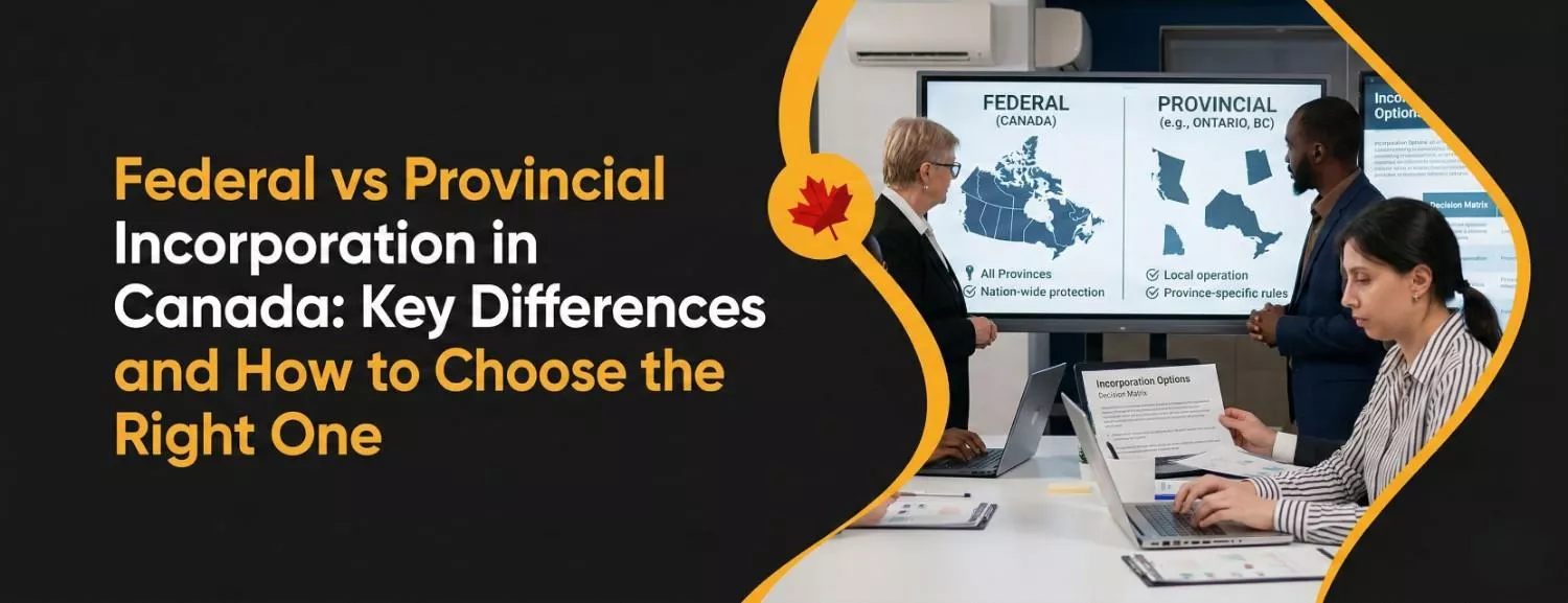 Federal vs Provincial Incorporation in Canada Key Differences and How to Choose the Right One