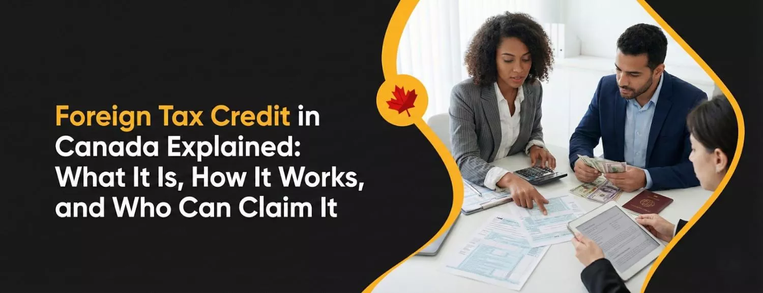 Foreign Tax Credit in Canada Explained What It Is, How It Works, and Who Can Claim It