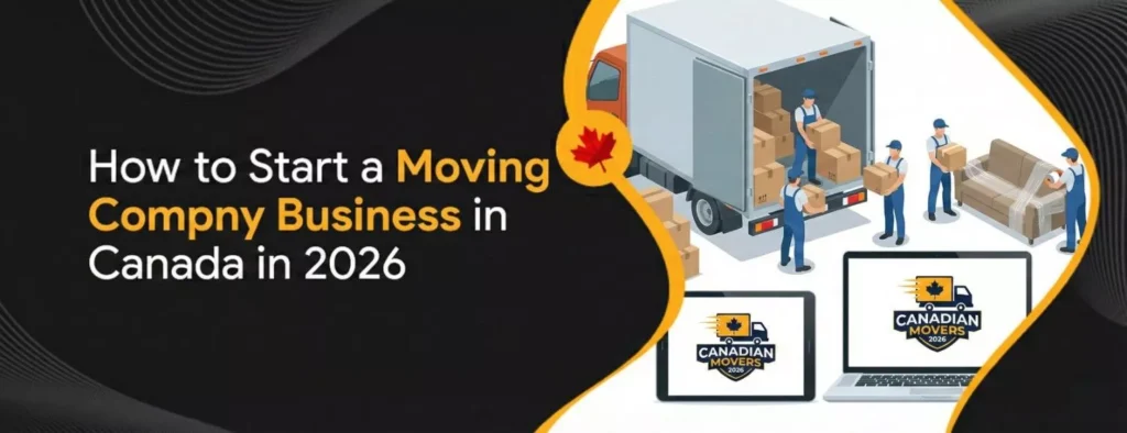 How To Start a Moving Company Business in Canada in 2026