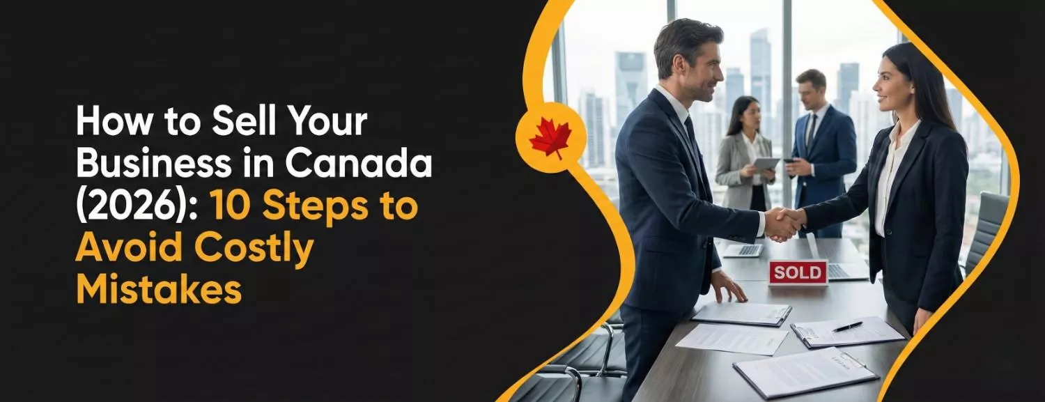 How to Sell Your Business in Canada (2026) 10 Steps to Avoid Costly Mistakes