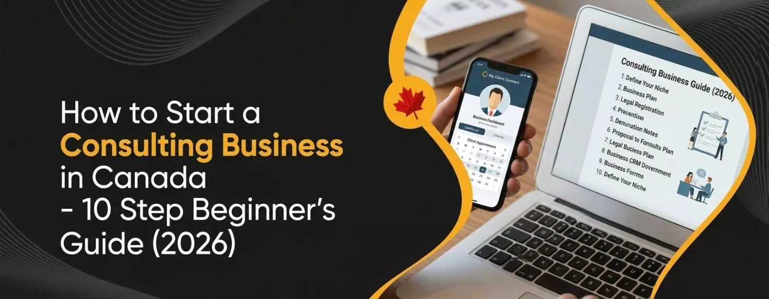 How to Start a Consulting Business in Canada - 10 Step Beginner’s Guide (2026)