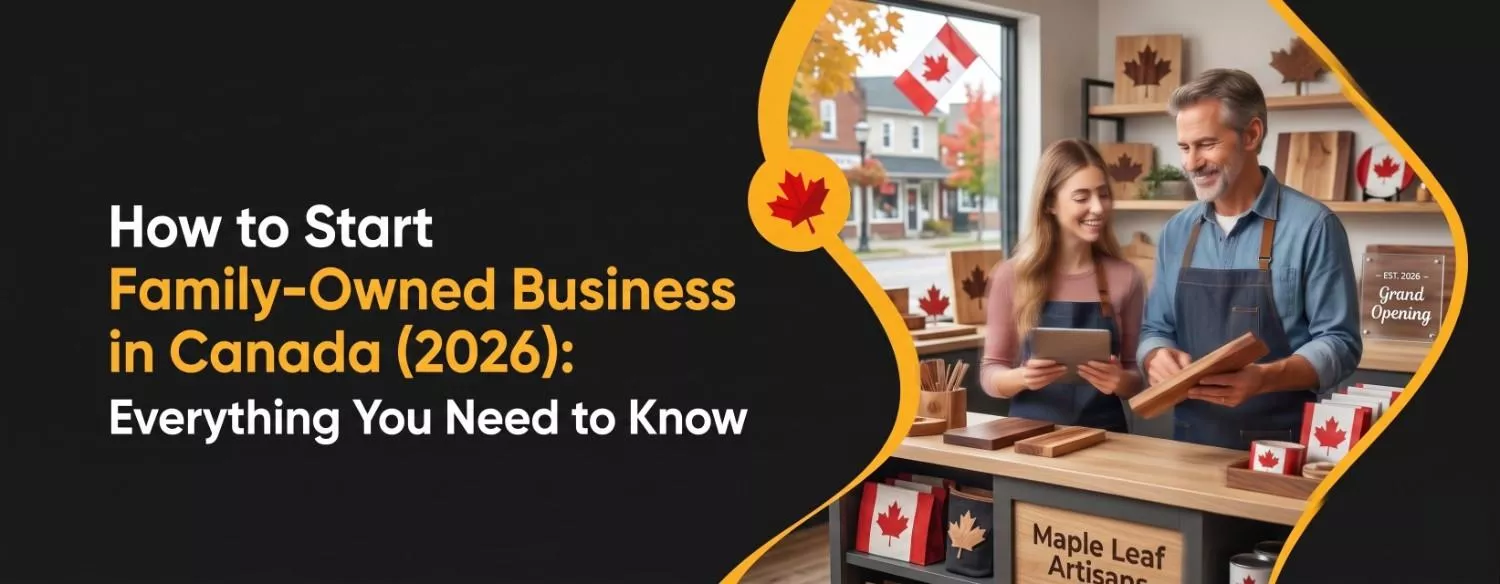 How to Start Family-Owned Business in Canada (2026) Everything You Need to Know