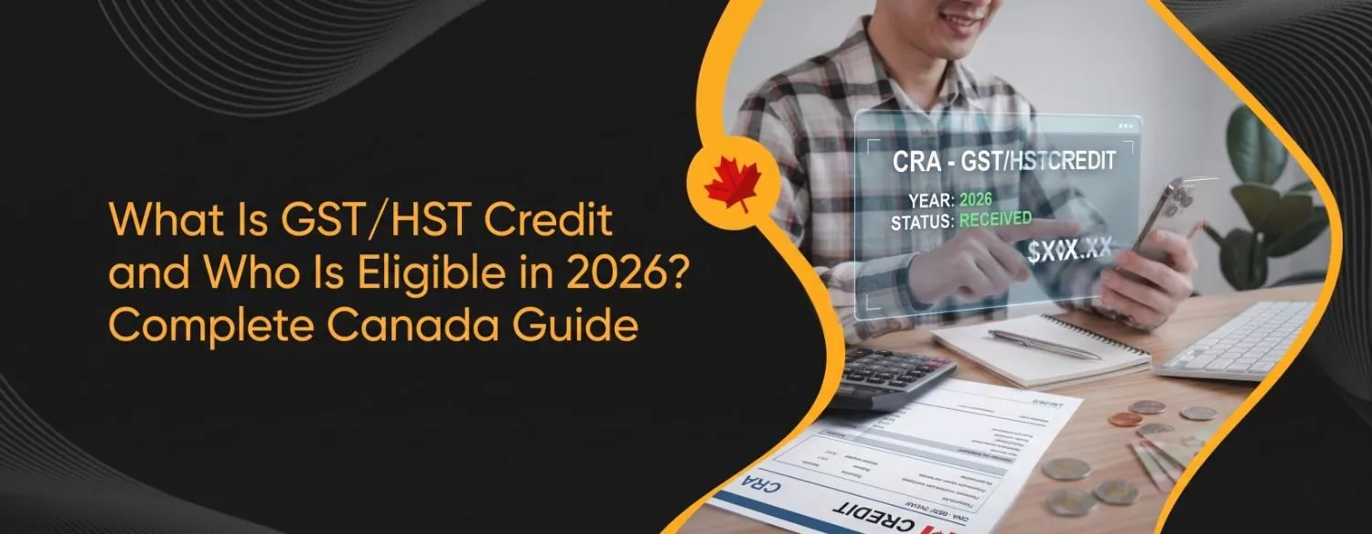 What Is GST/HST Credit and Who Is Eligible in 2026? Complete Canada Guide