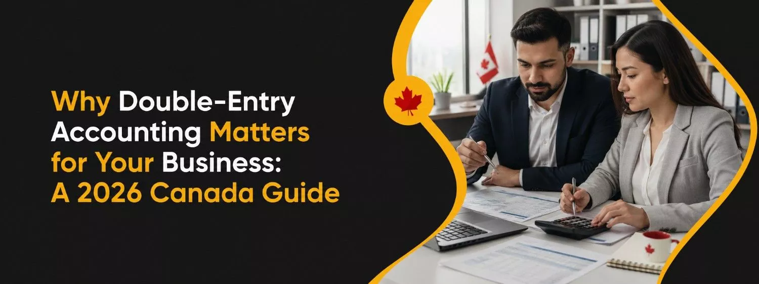 Why Double-Entry Accounting Matters for Your Business A 2026 Canada Guide