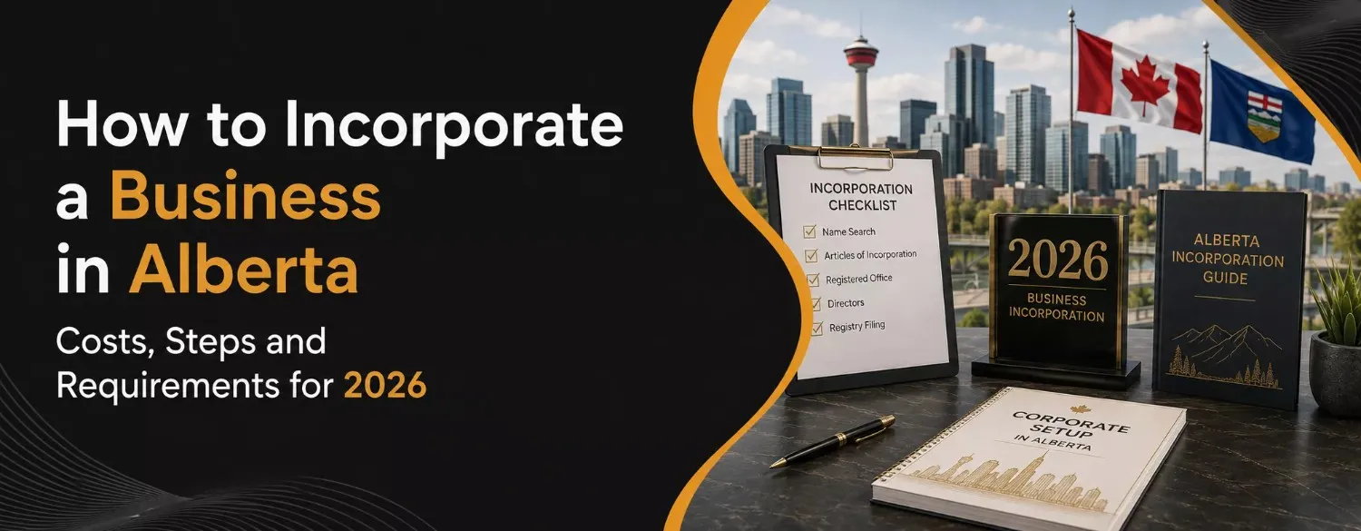 How to Incorporate a Business in Alberta Costs, Steps and Requirements for 2026