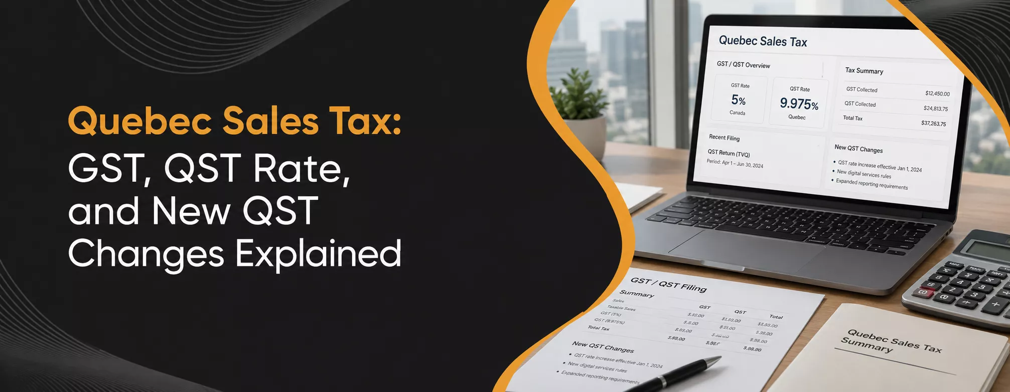Quebec Sales Tax GST, QST Rate, and New QST Changes Explained
